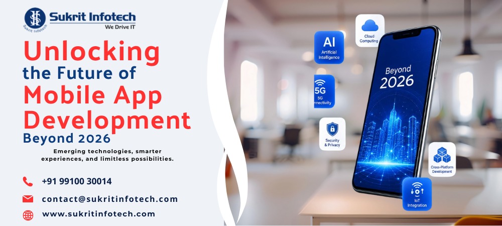 Unlocking the Future of Mobile App Development Beyond 2026